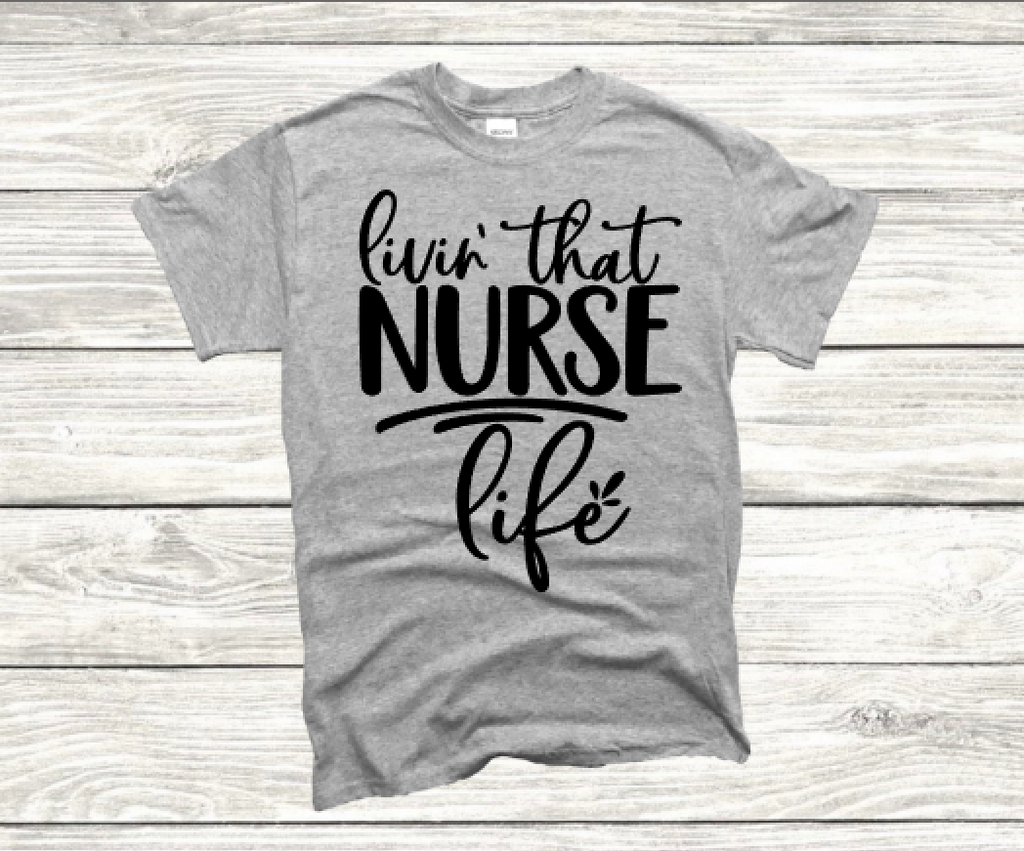 Liv'in that Nurse Life T-shirt